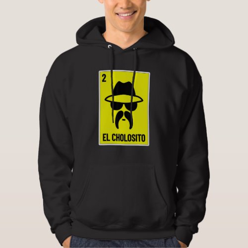 El Cholosito Mexican Lottery  Chingon Chicano Chol Hoodie