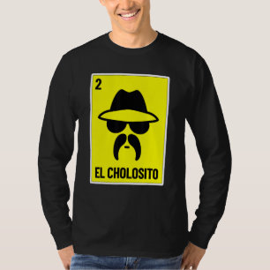 El Cholosito Mexican Lottery  Chingon Chicano Chol T-Shirt