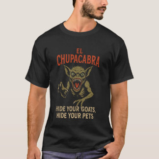 El Chupacabra Hide Your Goats Hide Your Pets T-Shirt