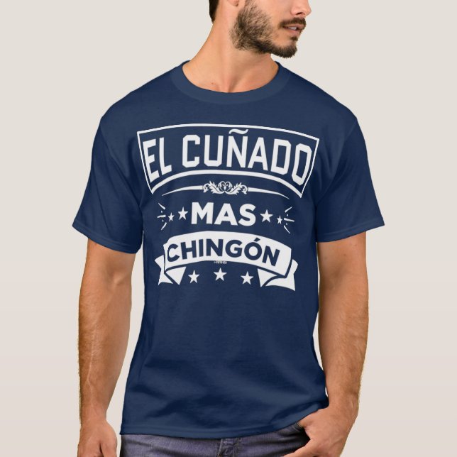 El Cunado Mas Chingon Spanish Brother in Law T-Shirt (Front)
