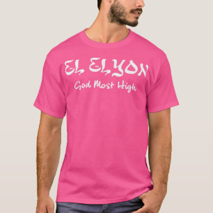 El Elyon God Most High Christian Gospel Jesus Bibl T-Shirt