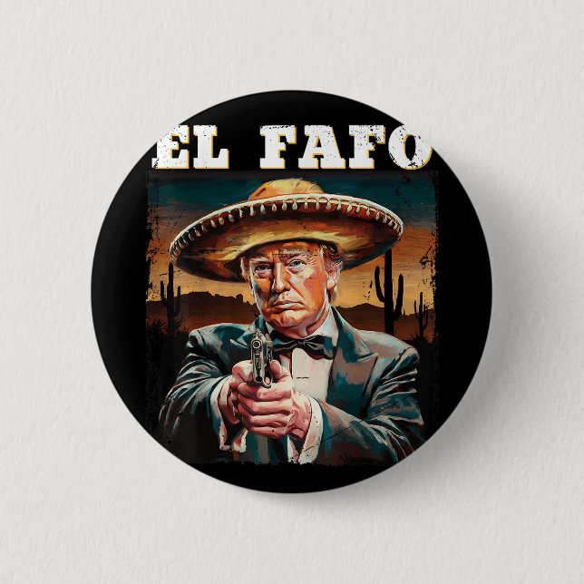 El Fafo Mexican Sombrero Trump Fafo Design  Button (Front)
