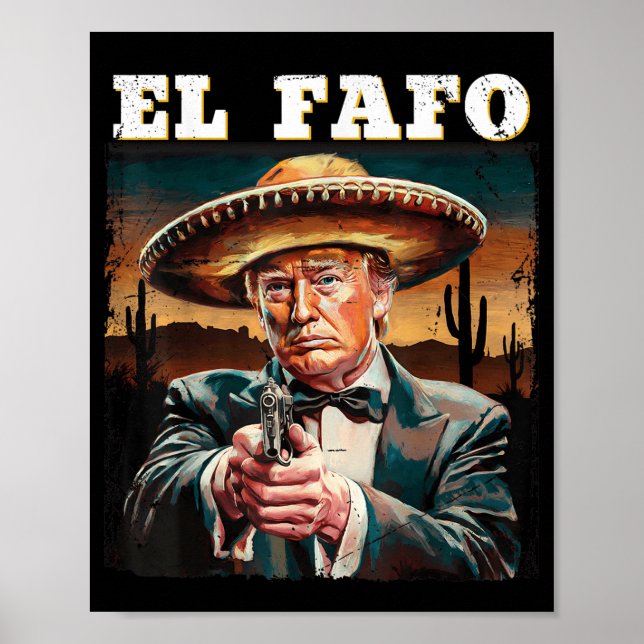 El Fafo Mexican Sombrero Trump Fafo Design  Poster (Front)