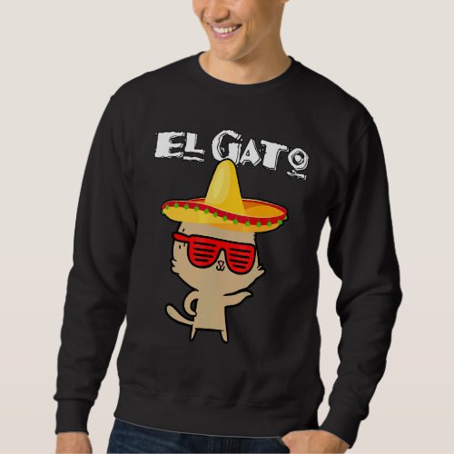 El Gato  Cat Cinco De Mayo Latino Kitty With Sombr Sweatshirt