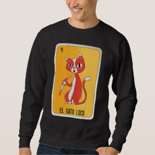 El Gato Loco Mexican Slang Lottery Bingo Cards Sweatshirt