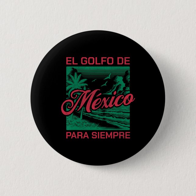 El Golfo De México Para Siempre  Button (Front)