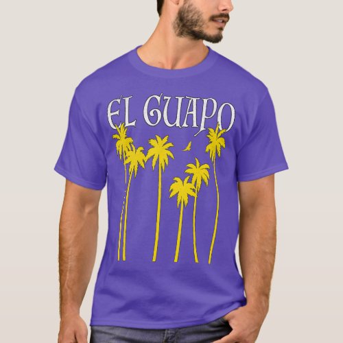 EL GUAPO MEXICAN PAPI CHULO RICO SUAVE LATINO HISP T_Shirt