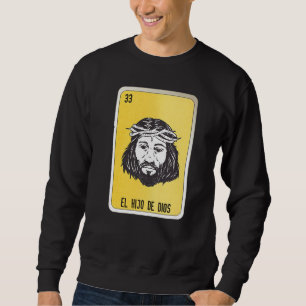 El Hio De Dios Mexican Slang Lottery Bingo Cards Sweatshirt