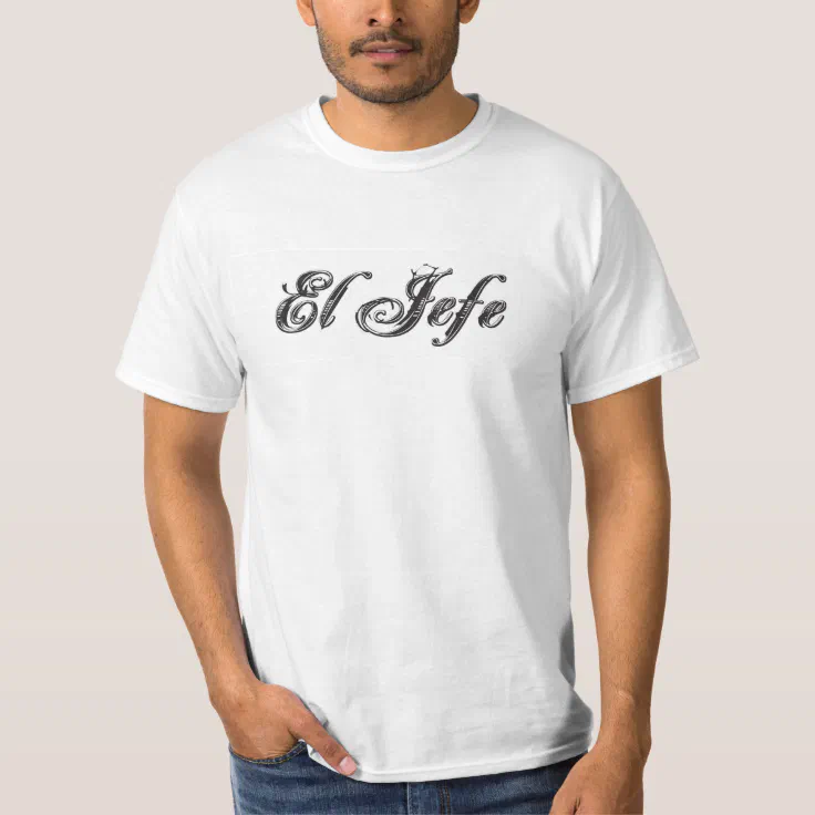 El Jefe logo Estilo Style T-Shirt | Zazzle