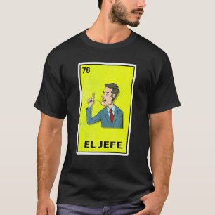 El Jefe Mexican Parody Lottery T-Shirt