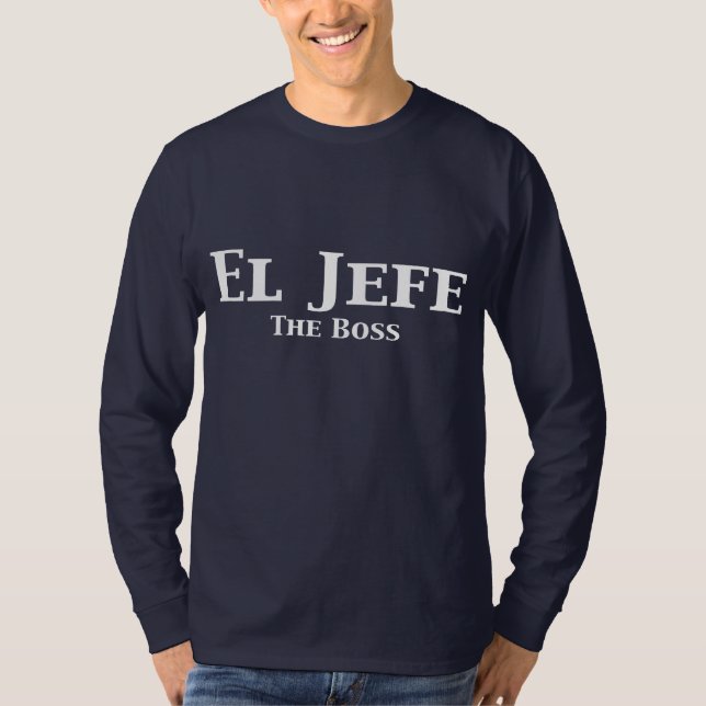 El Jefe The Boss Gifts T-Shirt (Front)