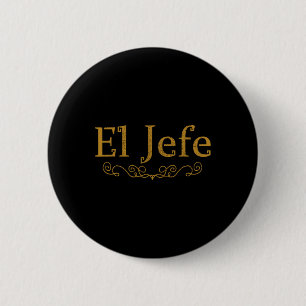 El Jefe The Boss In Spanish Funny Mexican Boss Gif Button