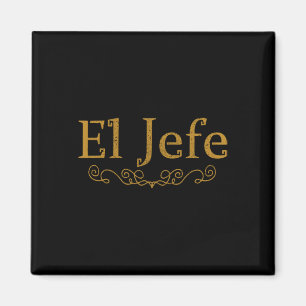 El Jefe The Boss In Spanish Funny Mexican Boss Gif Magnet