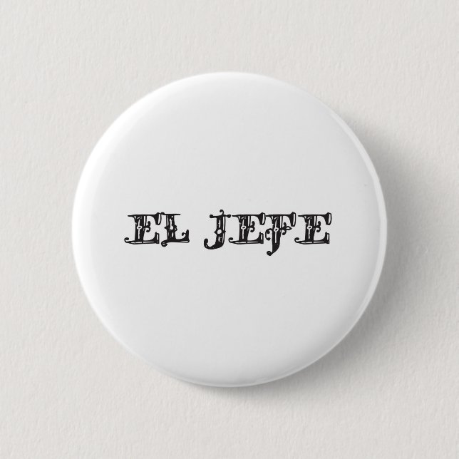 El Jefe "the boss" stuff Pinback Button (Front)