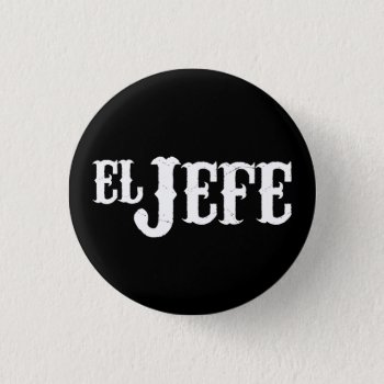 El Jefe Translation The Boss Pinback Button by spacecloud9 at Zazzle