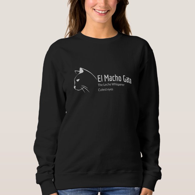 El Macho Gato  Cat Kitty Sweatshirt (Front)