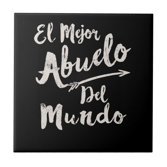 El Mejor Abuelo Del Mundo Grandpa Fathers Day Ceramic Tile (Front)