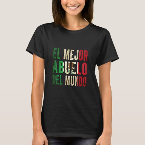 El Mejor Abuelo Del Mundo _ Mexican Grandpa And Da T_Shirt