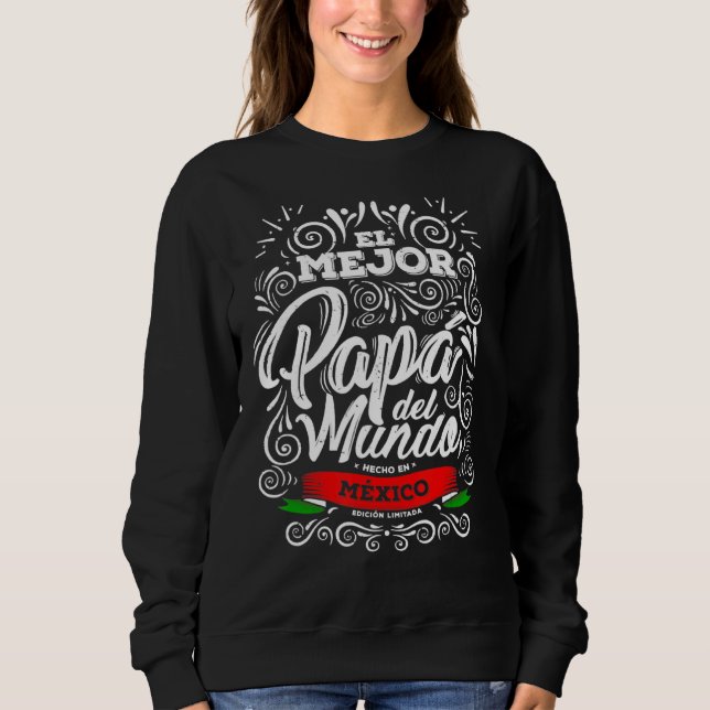 El Mejor Papa Del Mundo Camisa Hombre Dia Del Padr Sweatshirt (Front)