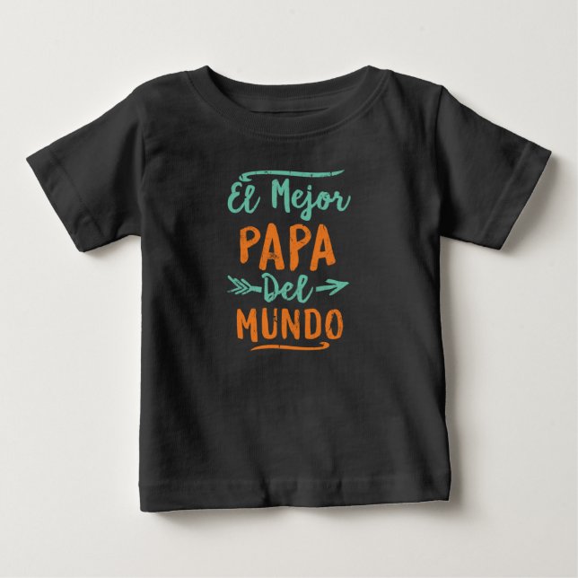 El Mejor Papa Del Mundo Dad Fathers Day Baby T-Shirt (Front)