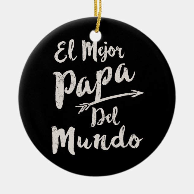 El Mejor Papa Del Mundo Dad Fathers Day Ceramic Ornament (Front)