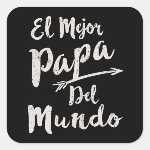 El Mejor Papa Del Mundo Dad Fathers Day Square Sticker