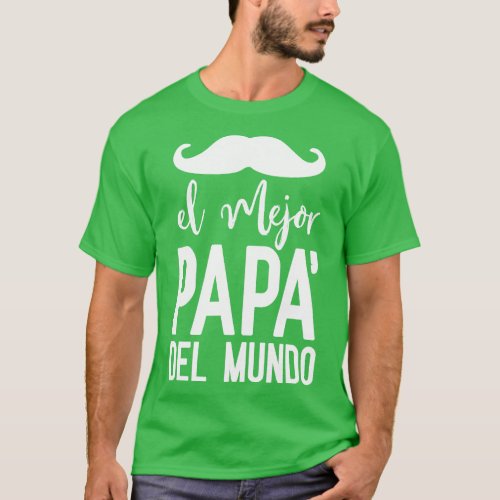 El mejor papa del mundo Father day gift T_Shirt
