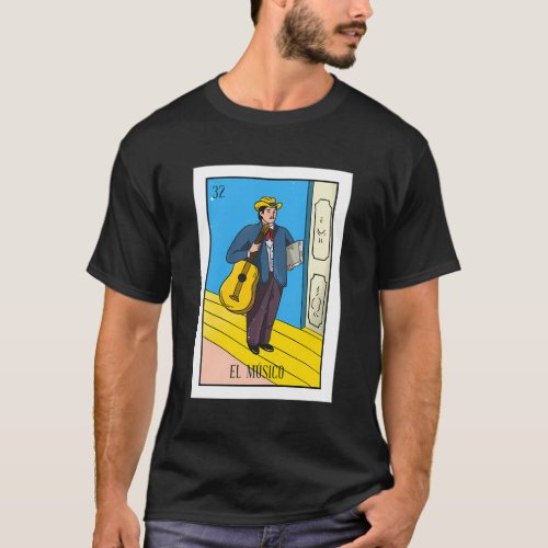 El Musico Lottery The Musician Card Mexican Lotter T_Shirt