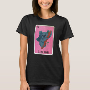 El Oso Koala Mexican Slang Lottery Bingo Cards T-Shirt