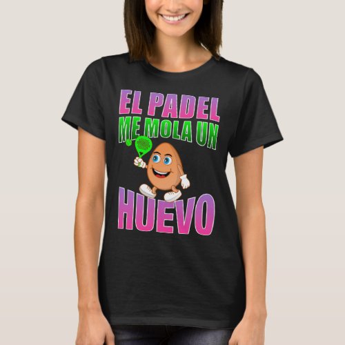 El padel me mola un eggo  phrase for fans T_Shirt