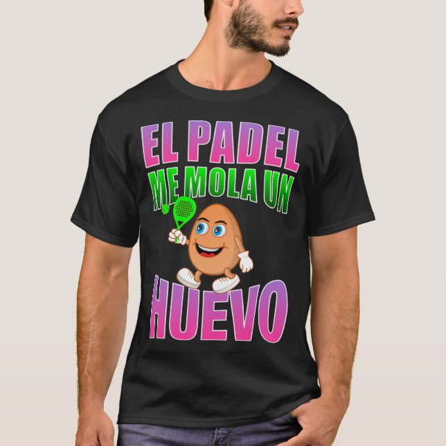 El padel me mola un eggo  phrase for fans T-Shirt (Front)