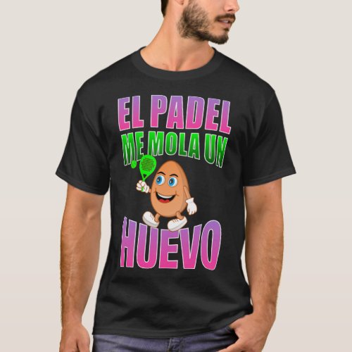 El padel me mola un eggo  phrase for fans T_Shirt