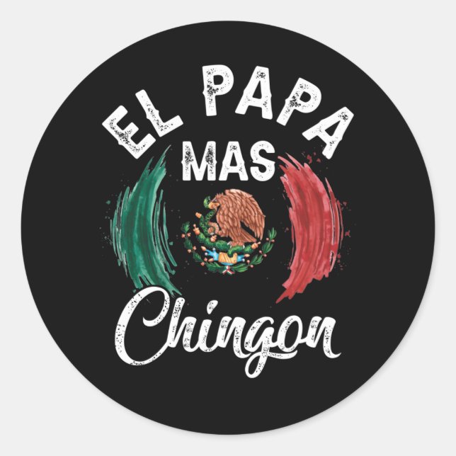 El Papa Mas Chingon best Mexican Flag Father's Day Classic Round Sticker (Front)