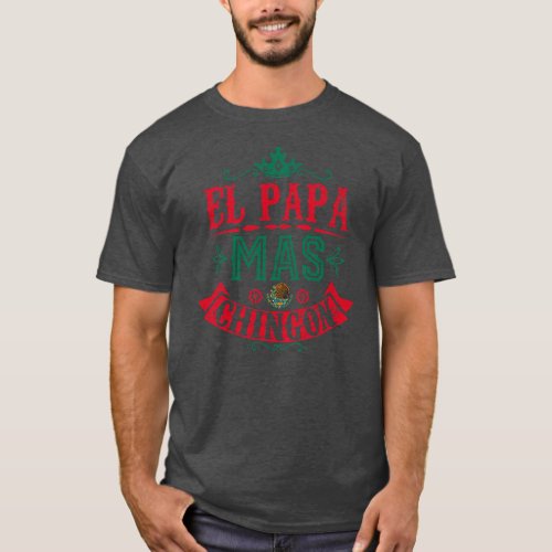 El Papa Mas Chingon Funny best Mexican Dad T_Shirt