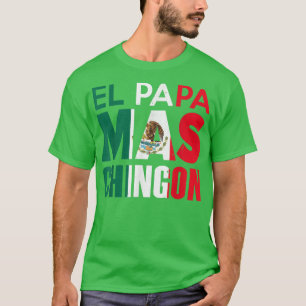 El Papa Mas Chingon - Funny Mexican Dad T-Shirt