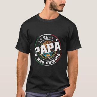 El Papa Mas Chingon Mexican Dad Spanish T-Shirt