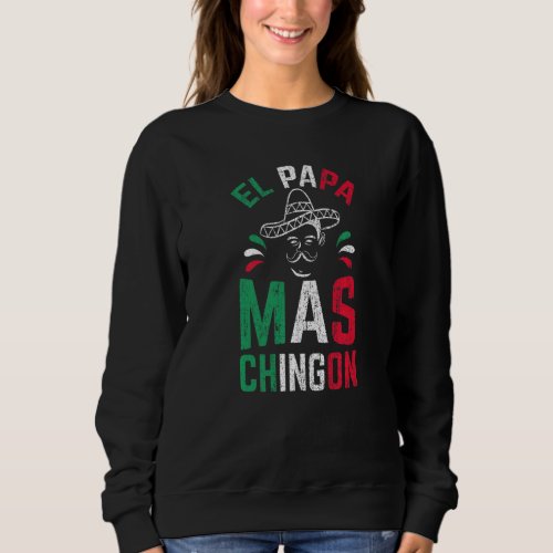 El Papa Mas Chingon Mexican Fathers Day Vintage Sweatshirt