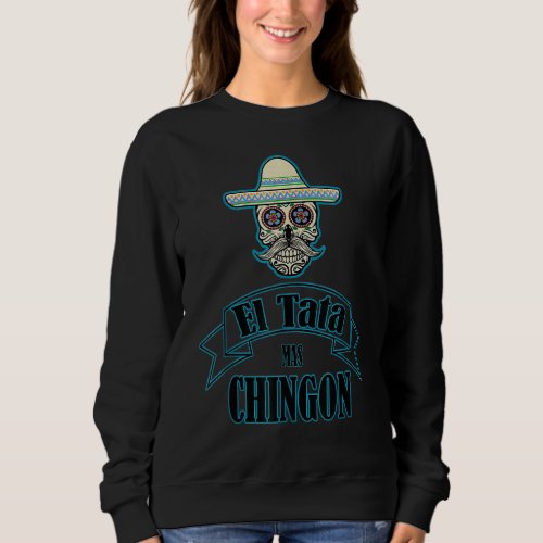 El Papa Mas Chingon  Mexican Flag Cool Dad  Regalo Sweatshirt