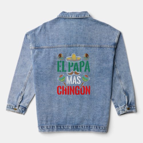 El Papa Mas Chingon Patriotic Mexican Dad Apparel  Denim Jacket