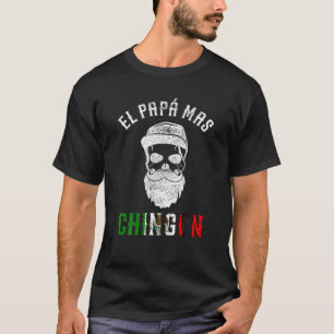 El Papa Mas Chingon Spanish Mexican Dad Cumplea os T-Shirt