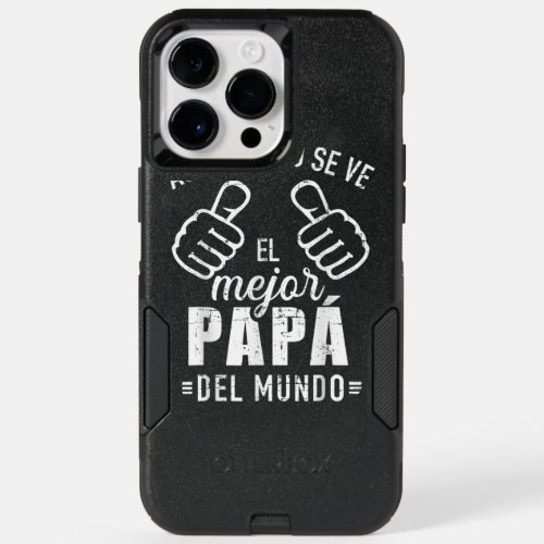  El Papa Mas Chingon Spanish Mexican Dad Fathers D OtterBox iPhone 14 Pro Max Case