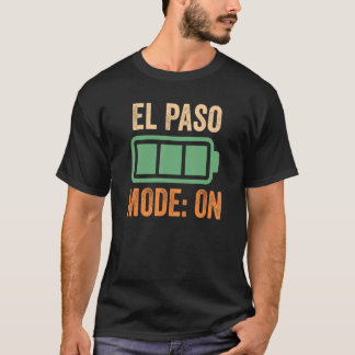 El Paso Mode On Battery Design T-Shirt