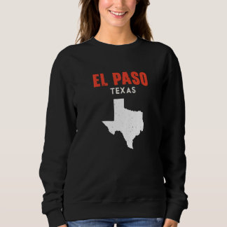 El Paso Texas USA State America Travel Texan Sweatshirt