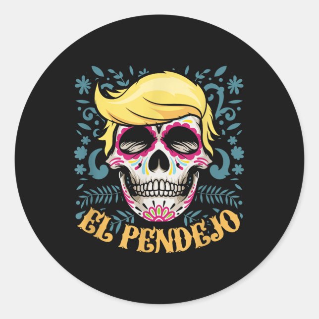 El Pendejo Dia De Los Muertos Sugar Skull Trump  Classic Round Sticker (Front)