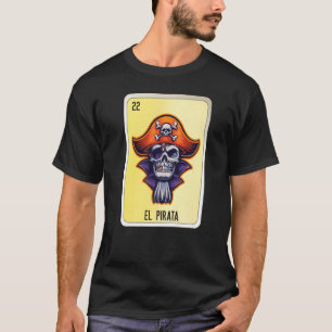 El Pirata Mexican Lottery Mexico Loteria Cards T-Shirt