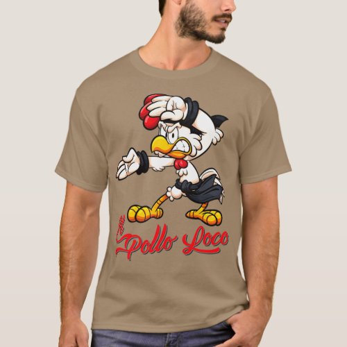 El Pollo Loco or Crazy Chicken T_Shirt