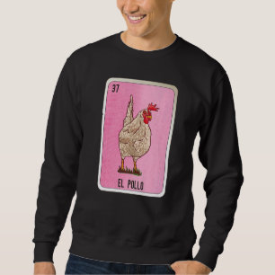 El Pollo Mexican Slang Lottery Bingo Cards Sweatshirt