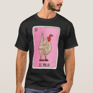 El Pollo Mexican Slang Lottery Bingo Cards T-Shirt