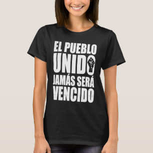 El Pueblo Unido Jamas Sera Vencido Latino Power La T-Shirt