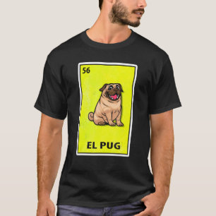 El Pug Mexican Parody Lottery T-Shirt